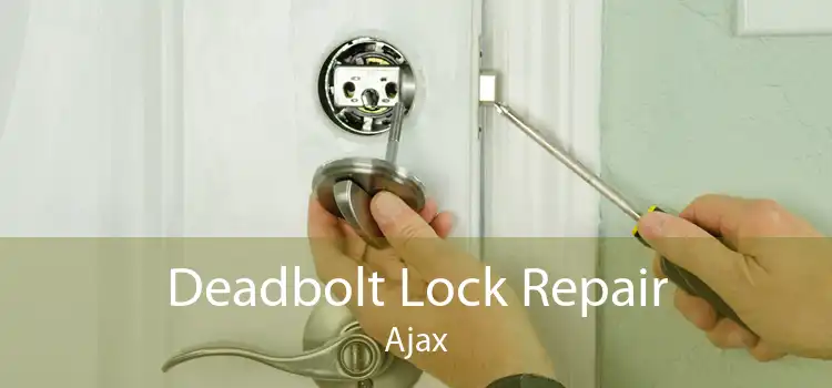 Deadbolt Lock Repair Ajax